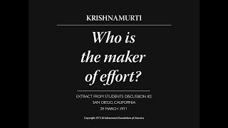 Who is the maker of effort? | J. Krishnamurti