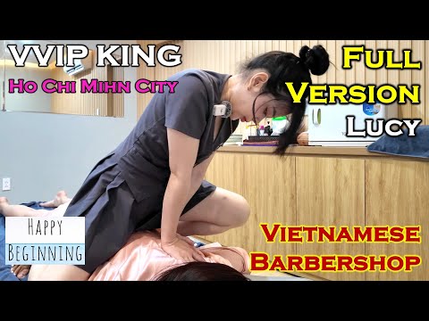 VVIP KING 天王越式洗头 Barbershop - LUCY  FULL VERSION (Ho Chi Mihn City, Vietnam)