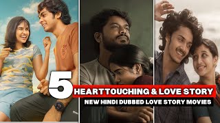TOP 5 HEARTTOUCHING LOVE STORY MOVIES | NEW HINDI DUBBED LOVE STORY MOVIES |