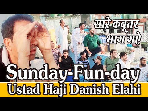 Sunday - Funday, Ustad Haji Danish Elahi
