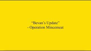 Bevan's Update | Operation Mincemeat | Piano