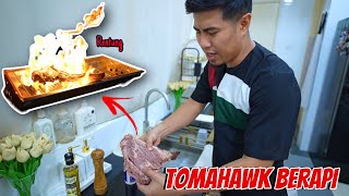 TOMAHAWK BERAPI! LAMA SANGAT TAK MEMASAK SAMPAI RENTUNG
