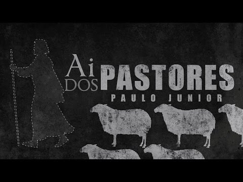 Ai dos Pastores... - Paulo Junior (LEGENDADO)