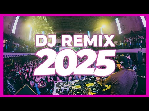 DJ REMIX SONG 2025 - Remixes & Mashups of Popular Songs 2025 | DJ Songs Club Music DJ Remix Mix 2024