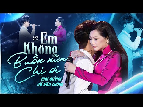 Liên Khúc Như Quỳnh & Hồ Văn Cường - Em Không Buồn Nữa Chị Ơi | Đêm Nhạc Đặc Biệt