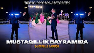 Shohjahon Jo'rayev - Mustaqillik bayramida (jonli ijro)