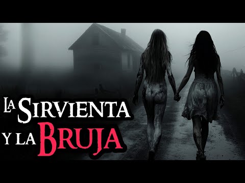 LA SIRVIENTA Y LA BRUJA (RELATO DE HORROR)