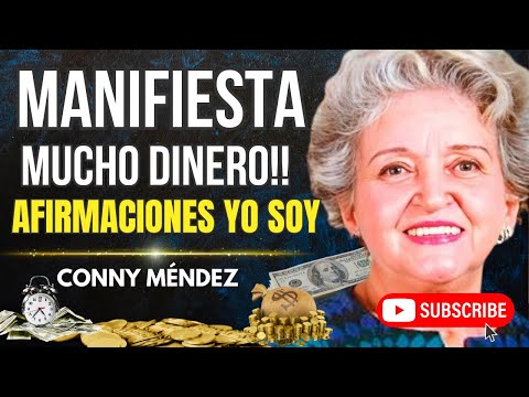 MANIFIESTA DINERO Y ABUNDANCIA con estas Afirmaciones yo soy, LEY DE ATRACCIÓN. CONNY MÉNDEZ.