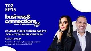 Como adquirir crédito barato com a taxa da selic em alta com Sidney Botelho | Business Connections