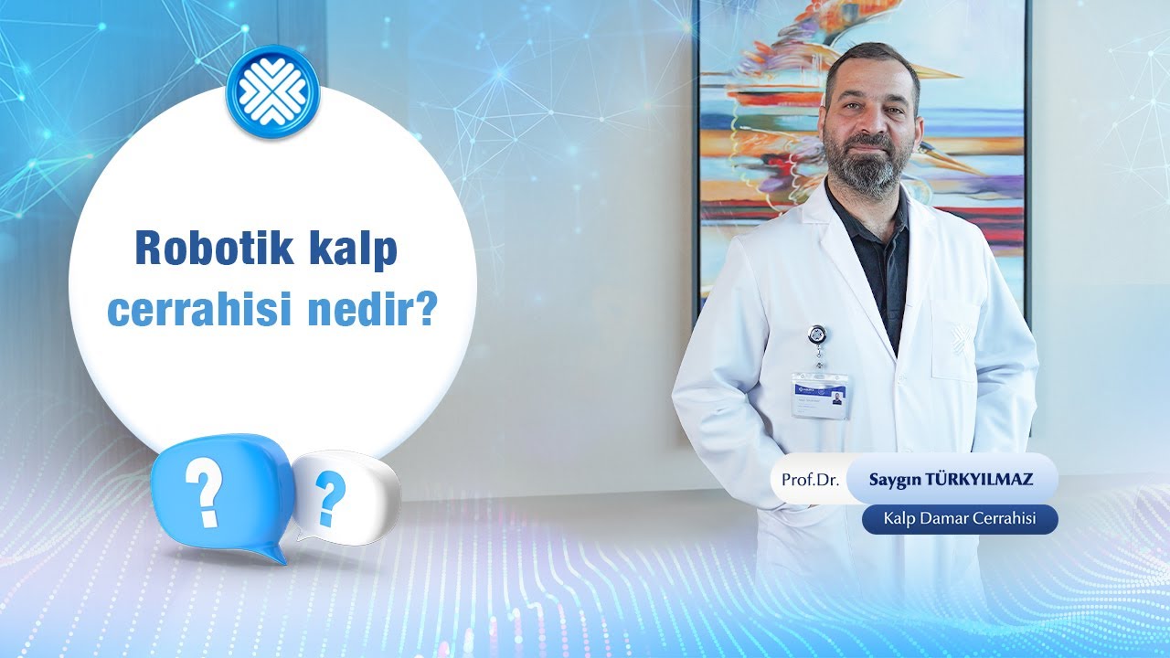 Robot Destekli Kalp Cerrahisi Hakkında Bilmeniz Gerekenler