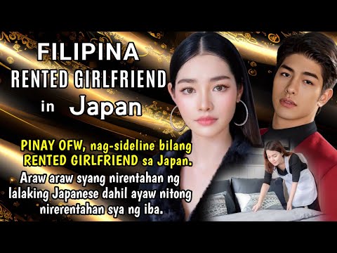 Pinay OFW, sumasideline bilang RENTED GIRLFRIEND sa Japan. Isang lalaki ang lagi syang nirerentahan.