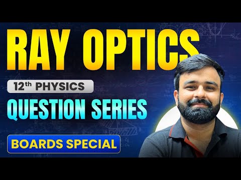 Most Expected and Previous Year Questions Chapter 9 RAY OPTICS Class 12th PHYSICS I BOARDS 2025