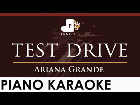 Ariana Grande – test drive – HIGHER Key (Piano Karaoke Instrumental)