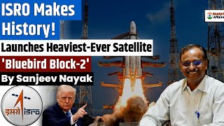 ISRO Makes History! | India’s “Baahubali” Rocket Lifts BlueBird Block-2 satellite | By Sanjeev Nayak