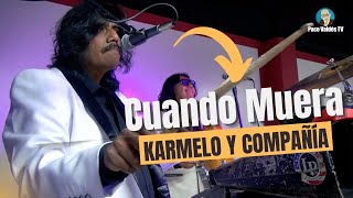 CUANDO MUERA - KARMELO Y COMPAÑÍA (VIDEOCLIP OFICIAL)