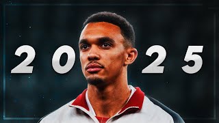 The BEST of Trent Alexander-Arnold in 2025 ● Passes, Goals & Assists ᴴᴰ