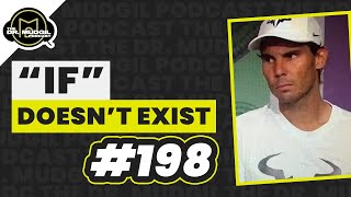 “IF” DOESN’T EXIST -  The Dr. Mudgil Podcast - Episode 198