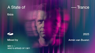 A State of Trance, Ibiza 2025 - Mix 3: Who's Afraid Of 138?! (Mixed by Armin van Buuren) [Full Mix]