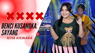 ICHA KISWARA - BENCI KUSANGKA SAYANG - BIRAMA ProAudio