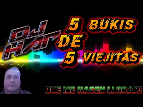 LOS BUKIS 5 DE 5 VIEJITAS PERO BUENOTAS  QUE TE HACEN Y ME HACEN LLORAR DJ HAR