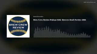 Brew Crew Review Podcast #262- Brewers Draft Preview 2026