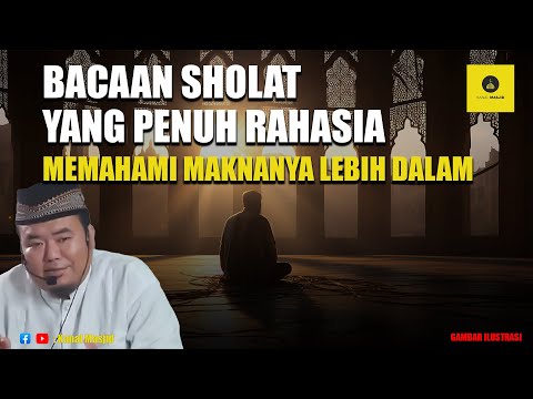 Menguak Rahasia Bacaan Sholat! Kunci Khusyuk dari Takbir hingga Salam - Ustadz Abu Humairoh