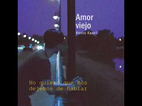 Kevin Kaarl- Amor viejo