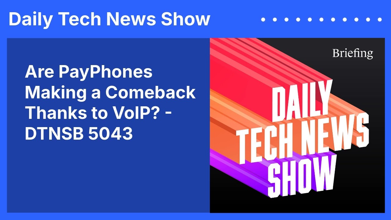 Are PayPhones Making a Comeback Thanks to VoIP? - DTNSB 5043 | Daily Tech News Show