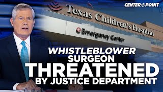 Whistleblower Surgeon Reveals ILLEGAL Teen Trans Surgeries, THREATENED By Justice Dept | Centerpoint