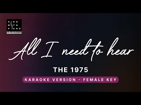 All I need to hear – The 1975 (Original Key Karaoke) – Piano Instrumental Cover with Lyrics