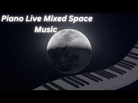 Piano Live Mixed Space Music!