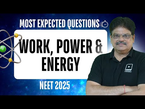 Work Power & Energy | Most Expected Questions | NEET PHYSICS | NEET 2025  | Dr. Anand Mani