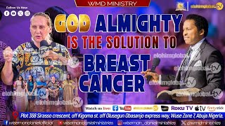 GOD ALMIGHTY IS THE SOLUTION TO BREAST CANCER.