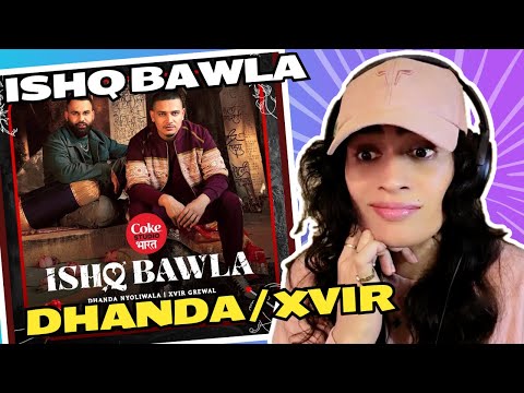 ISHQ BAWLA (@cokestudioindia) REACTION/REVIEW! || @its_dhanda_nyoliwala| Xvir Grewal