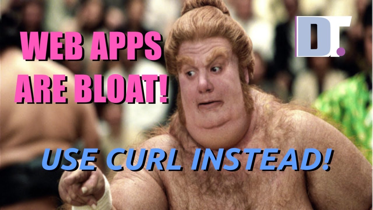 Web Apps That Aren't Bloated! Using Curl. DistroTube