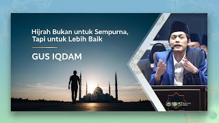 CUPLIKAN II "Gus Iqdam Hijrah Bukan untuk Sempurna, Tapi untuk Lebih Baik"
