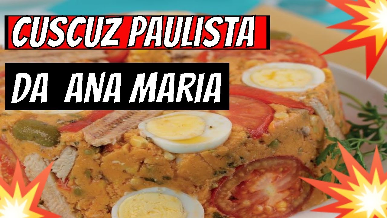 Programa Mais Voçê ️ ️receita De Cuscuz Paulista Da Ana Maria Braga Hoje 10 05 19 