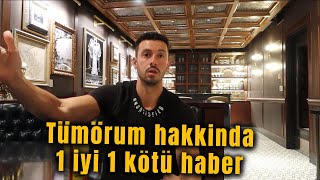 1 iyi, 1 kötü haberim var… (Tümör güncellemesi)
