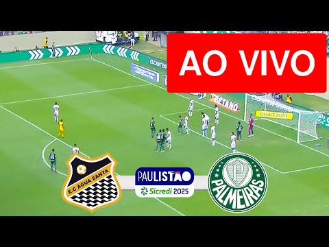 AGUA SANTA X PALMEIRAS AO VIVO COM IMAGEM - CAMPEONATO PAULISTA 2025 - ASSISTA AGORA!