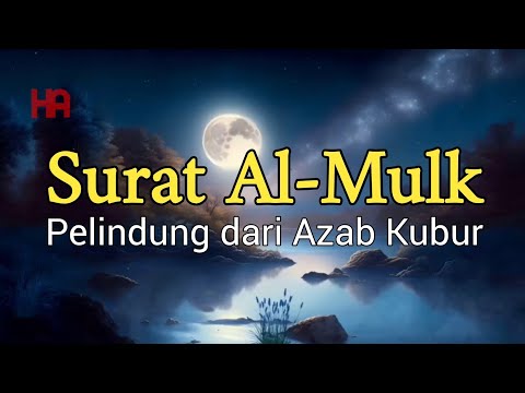 Surat Al-Mulk | Bacaan Pelindung dari Azab Kubur