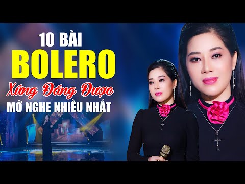 10 Bài Bolero Xứng Đáng Được Mở Nghe Nhiều Nhất - Tuyển Tập Giọng Ca Bolero Độc Lạ Xưa Nay Hiếm