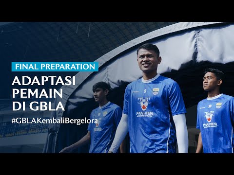 Para Pemain Siap Tampil dan Sudah Beradaptasi Lagi di GBLA | Final Preparation