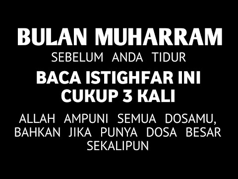 BULAN MUHARRAM! Sebelum Tidur Baca Istighfar Ini 3x — Semua Dosamu Diampuni, Walau Dosa Besar