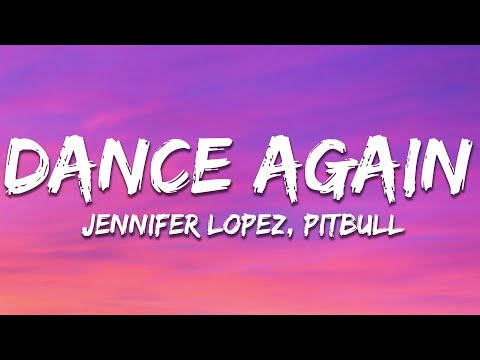 Jennifer Lopez - Dance Again (Lyrics) ft. Pitbull