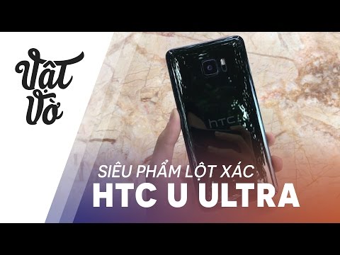 (VIETNAMESE) Vật Vờ- HTC U Ultra siêu phẩm lột xác của nhà sản xuất Đài Loan