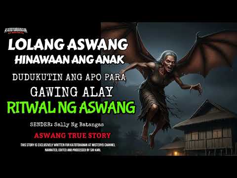 HINAWAAN ANG ANAK, DINUKOT ANG APO, PERO KINALABAN NG LOLO - Kwentong Aswang TRUE STORY
