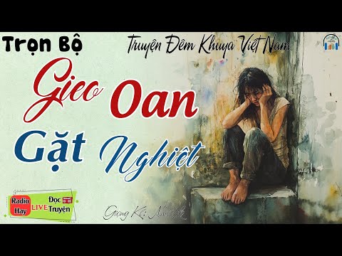 Truyện Đời Nghe Mà Ngẫm: GIEO OAN GẶT NGHIỆT | Nghe Kể Truyện Đêm Khuya Việt Nam Ngủ Rất Ngon