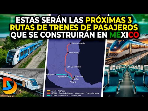 Estas serán las Próximas 3 Rutas de Trenes de Pasajeros que se Construirán en México