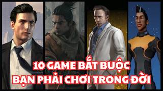 10 Game BẮT BUỘC Bạn Phải Chơi Trong Đời