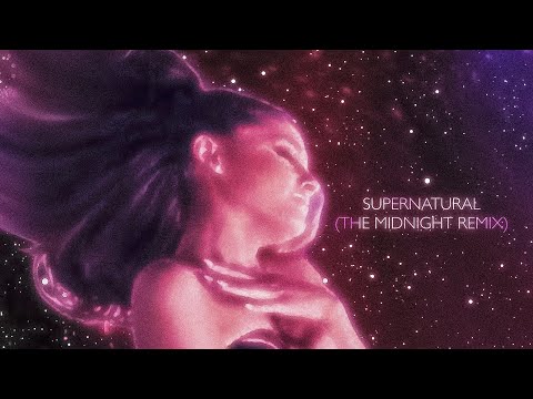 Ariana Grande - supernatural (The Midnight Remix)